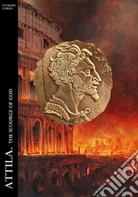 Attila. The Scourge Of God. E-book. Formato EPUB ebook