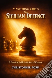 Mastering Chess: The Sicilian Defense. E-book. Formato EPUB ebook
