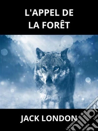 L'Appel de la Forêt (Traduit). E-book. Formato EPUB ebook