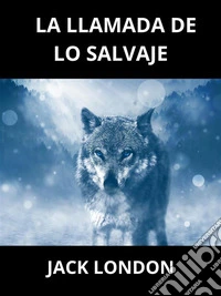La Llamada de lo Salvaje (Traducido). E-book. Formato EPUB ebook