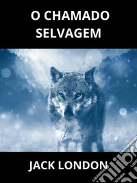 O Chamado Selvagem (Traduzido). E-book. Formato EPUB ebook