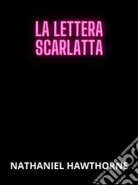 La lettera scarlatta (Tradotto). E-book. Formato EPUB ebook