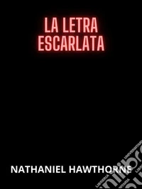 La letra escarlata (Traducido). E-book. Formato EPUB ebook