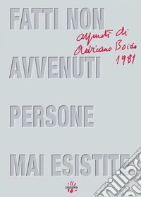 Fatti non avvenuti, persone mai esistite. E-book. Formato EPUB ebook