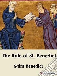 The Rule of St. Benedict. E-book. Formato EPUB ebook