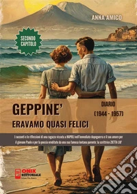 Geppiné - Eravamo quasi feliciDiario 1944 - 1957 - SECONDO CAPITOLO. E-book. Formato PDF ebook