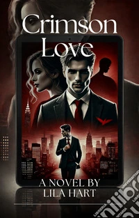 Crimson LoveA Tale of Passion, Secrets, and Betrayal. E-book. Formato EPUB ebook