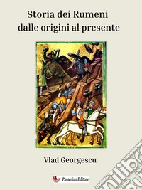 Storia dei Rumeni dalle origini al presente. E-book. Formato EPUB ebook