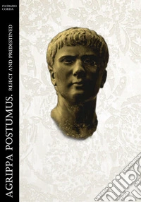 Agrippa Postumus. Reject And Predestined. E-book. Formato EPUB ebook