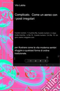Complicato.  Come un aereo con I posti irregolari. E-book. Formato PDF ebook