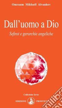 Dall'uomo a DioSefirot e gerarchie angeliche. E-book. Formato EPUB ebook