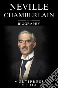 Neville Chamberlain Biography. E-book. Formato EPUB ebook