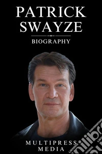 Patrick Swayze Biography. E-book. Formato EPUB ebook