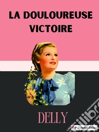 La douloureuse victoire. E-book. Formato EPUB ebook