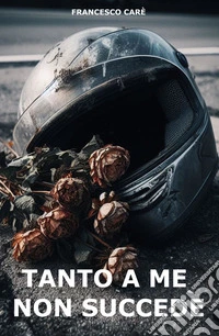Tanto a me non succede. E-book. Formato EPUB ebook