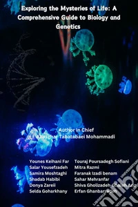Exploring the Mysteries of Life: A Comprehensive Guide to Biology and Genetics. E-book. Formato EPUB ebook