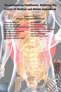 Revolutionizing Healthcare: Exploring the Future of Medical and Dental Innovations. E-book. Formato EPUB ebook