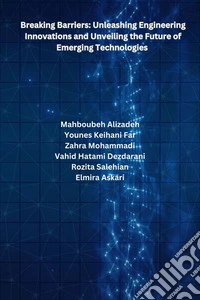 Breaking Barriers: Unleashing Engineering Innovations and Unveiling the Future of Emerging Technologies. E-book. Formato EPUB ebook