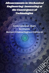 Advancements in Mechanical Engineering: Innovating at the Convergence of Technologies. E-book. Formato EPUB ebook