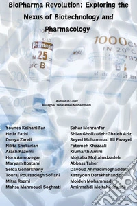 BioPharma Revolution: Exploring the Nexus of Biotechnology and Pharmacology. E-book. Formato EPUB ebook