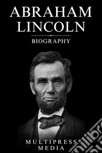 Abraham Lincoln biography. E-book. Formato EPUB ebook