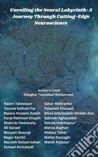 Unveiling the Neural Labyrinth: A Journey Through Cutting-Edge Neuroscience. E-book. Formato EPUB ebook