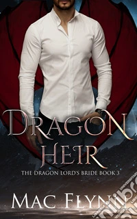 Dragon Heir: The Dragon Lord's Bride Book 3 (Dragon Shifter Romance). E-book. Formato EPUB ebook