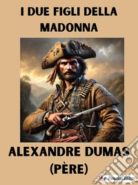 I due figli della Madonna. E-book. Formato EPUB ebook