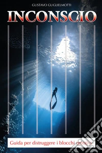 INCONSCIOGuida per distruggere i blocchi emotivi. E-book. Formato EPUB ebook