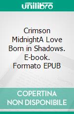 Crimson MidnightA Love Born in Shadows. E-book. Formato EPUB ebook
