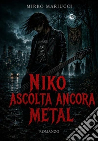 Niko ascolta ancora Metal. E-book. Formato EPUB ebook
