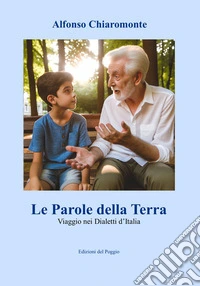 Le Parole della TerraViaggio nei Dialetti d'Italia. E-book. Formato EPUB ebook