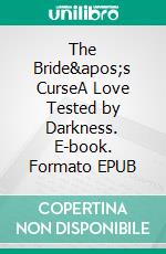 The Bride's CurseA Love Tested by Darkness. E-book. Formato EPUB ebook