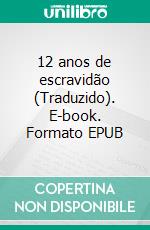 12 anos de escravidão (Traduzido). E-book. Formato EPUB ebook