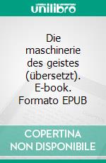 Die maschinerie des geistes (übersetzt). E-book. Formato EPUB ebook