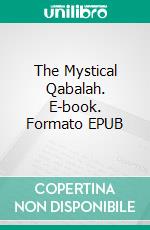 The Mystical Qabalah. E-book. Formato EPUB ebook