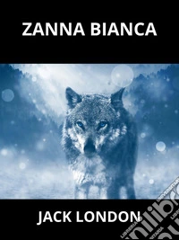 Zanna Bianca (Tradotto). E-book. Formato EPUB ebook