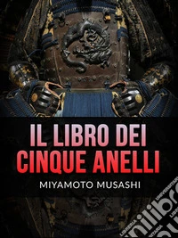 Il Libro dei Cinque Anelli (Tradotto). E-book. Formato EPUB ebook