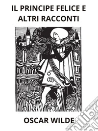 Il Principe felice ed altri racconti (Tradotto). E-book. Formato EPUB ebook