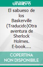 El sabueso de los Baskerville (Traducido)Otra aventura de Sherlock Holmes. E-book. Formato EPUB ebook