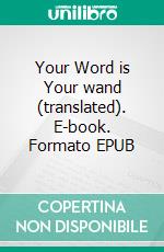 Your Word is Your wand (translated). E-book. Formato EPUB ebook