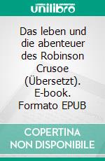Das leben und die abenteuer des Robinson Crusoe (Übersetzt). E-book. Formato EPUB ebook