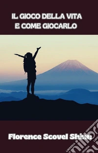 Il gioco della vita e come giocarlo (tradotto). E-book. Formato EPUB ebook