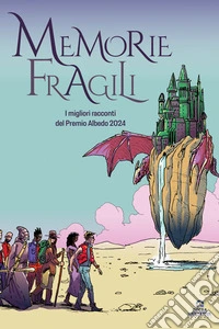 Memorie FragiliPremio Albedo 2024. E-book. Formato EPUB ebook