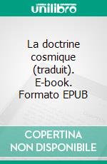 La doctrine cosmique (traduit). E-book. Formato EPUB ebook