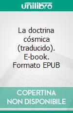 La doctrina cósmica (traducido). E-book. Formato EPUB ebook