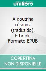 A doutrina cósmica (traduzido). E-book. Formato EPUB ebook