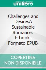Challenges and DesiresA Sustainable Romance. E-book. Formato EPUB ebook