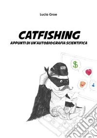 CatfishingAppunti di un’autobiografia scientifica. E-book. Formato EPUB ebook