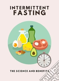 Intermittent Fasting: The Science and BenefitsMicro Book - C5 - Series Health and Wellness Revolution. E-book. Formato EPUB ebook